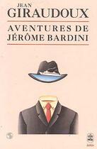 Couverture du livre « Les aventures de Jérôme Bardini » de Jean Giraudoux aux éditions Le Livre De Poche