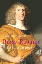 Couverture du livre « Bussy-Rabutin ; le libertin puni » de Daniel Henri-Vincent aux éditions Perrin