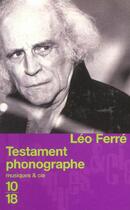 Couverture du livre « Testament phonographe » de Leo Ferre aux éditions 10/18