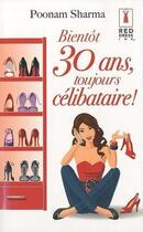 Couverture du livre « Bientôt 30 ans, toujours célibataire ! » de Sharma Poonam aux éditions Harlequin