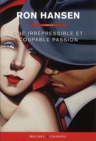 Couverture du livre « Une irrépressible et coupable passion » de Ron Hansen aux éditions Buchet Chastel