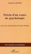 Couverture du livre « Précis d'un cours de psychologie ; avec une introduction de Serge Nicolas » de Adolphe Garnier aux éditions L'harmattan