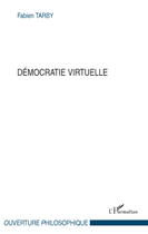 Couverture du livre « Démocratie virtuelle » de Fabien Tarby aux éditions Editions L'harmattan