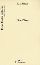 Couverture du livre « Fine l'ame » de Pierre Minot aux éditions Editions L'harmattan