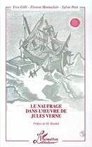 Couverture du livre « Le naufrage dans l'oeuvre de Jules Verne » de Sylvie Petit et Florent Montaclair et Yves Gilli aux éditions Editions L'harmattan