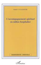 Couverture du livre « L'accompagnement spirituel en milieu hospitalier » de Habib S. Kaaniche aux éditions Editions L'harmattan