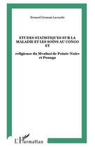 Couverture du livre « Etudes statistiques sur la maladie et les soins au Congo ; Religieuse du Mvulusi de Pointe-Noire et Pounga » de Bernard Lacombe aux éditions L'harmattan