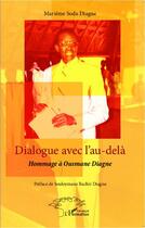 Couverture du livre « Dialogue avec l'au-delà ; hommage à Ousmane Diagne » de Marieme Soda Diagne aux éditions L'harmattan