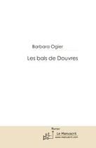 Couverture du livre « Les bals de Douvres » de Ogier-B aux éditions Editions Le Manuscrit