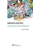 Couverture du livre « Krishnamurti ou l'amour de la liberté » de Laurent Lullier aux éditions Amalthee