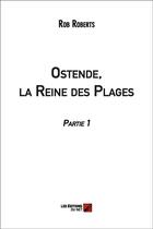 Couverture du livre « Ostende, la reine des plages t.1 » de Rob Roberts aux éditions Editions Du Net