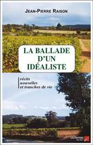 Couverture du livre « La ballade d'un idéaliste » de Jean-Pierre Raison aux éditions Editions Du Net