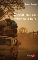 Couverture du livre « Chacun pour soi, terre pour tous » de Gabriel Sisongwe aux éditions Editions Du Net