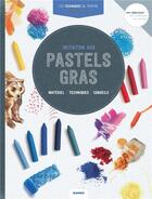 Couverture du livre « Les techniques du peintre ; pastel gras » de  aux éditions Mango