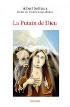 Couverture du livre « La putain de Dieu » de Albert Sottiaux aux éditions Edilivre