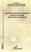 Couverture du livre « Temps, temporalité et complexité dans les activités éducatives et formatives » de  aux éditions L'harmattan