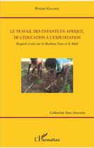 Couverture du livre « Le travail des enfants en Afrique, de l'éducation à l'exploitation ; regard croisé sur le Burkina Faso et le Mali » de Pinidie Gnanou aux éditions L'harmattan