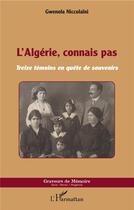 Couverture du livre « L'Algérie, connais pas ; treize témoins en quête de souvenirs » de Gwenola Niccolaini aux éditions L'harmattan