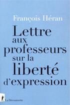 Couverture du livre « Lettre aux professeurs sur la liberté d'expression » de Francois Heran aux éditions La Decouverte