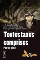 Couverture du livre « Toutes taxes comprises » de Patrick Nieto aux éditions Cairn