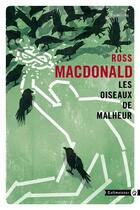 Couverture du livre « Les oiseaux de malheur » de Macdonald Ross aux éditions Gallmeister