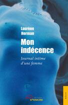 Couverture du livre « Mon indécence ; journal intime d'une femme » de Laurene Herman aux éditions Jets D'encre