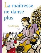 Couverture du livre « La maîtresse ne danse plus » de Yves Pinguilly et Zau aux éditions Rue Du Monde