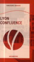 Couverture du livre « Lyon confluence » de Desveaux Delphi aux éditions Archibooks