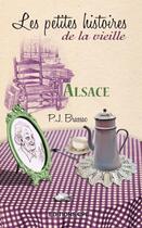 Couverture du livre « Les petites histoires de la vieille ; Alsace » de Pierre-Jean Brassac aux éditions Cpe Editions