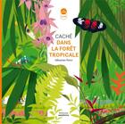 Couverture du livre « Caché dans la forêt tropicale » de Sebastien Pelon et Sylvie Misslin aux éditions Amaterra