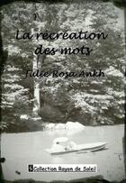 Couverture du livre « La récréation des mots » de Julie Rosa Ankh aux éditions Angel Publications