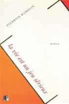 Couverture du livre « La vie est un jeu serieux » de Pierrick Hamelin aux éditions Perseides