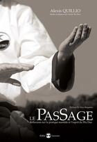 Couverture du livre « Le passage ; réflexions sur la pratique martiale et l'esprit du wu dao » de Alexis Quillio aux éditions Budo