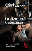 Couverture du livre « Du rififi à Bucarest » de Audet-Gainar Sylvain aux éditions Editions Encre Rouge