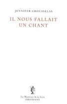 Couverture du livre « Il nous fallait un chant » de Jennifer Grousselas aux éditions Obsidiane