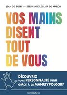 Couverture du livre « Vos mains disent tout de vous : découvrez votre personnalité innée » de Jean De Bony et Stephanie Leclair De Mlarco aux éditions Mercileslivres