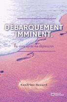 Couverture du livre « Débarquement imminent : Re-vivre après ma dépression » de Sadrine Bezard aux éditions Hello Editions