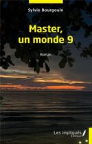 Couverture du livre « Master, un monde 9 » de Sylvie Bourgouin aux éditions Les Impliques