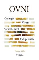 Couverture du livre « OVNI Ouvrage Vivant Naturellement Indispensable » de Philippe Makles aux éditions Hello Editions