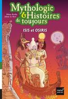 Couverture du livre « Mythologie & histoires de toujours ; Isis et Osiris » de Helene Kerillis aux éditions Hatier Jeunesse