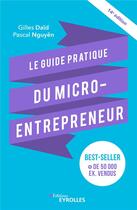 Couverture du livre « Le guide pratique du micro-entrepreneur (14e édition) » de Pascal Nguyen et Gilles Daid aux éditions Eyrolles