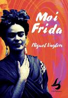 Couverture du livre « Moi Frida » de Miguel Vaylon aux éditions Librisphaera