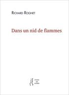 Couverture du livre « Dans un nid de flammes » de Richard Rognet aux éditions L'herbe Qui Tremble