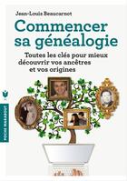 Couverture du livre « Commencer sa généalogie ; toutes les clés pour mieux découvrir vos ancêtres et vos origines » de Jean-Louis Beaucarnot aux éditions Marabout