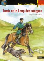 Couverture du livre « Tamir et le loup des steppes » de Marine Oussedik et Marc Alaux aux éditions Belin Education