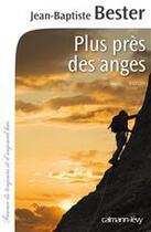 Couverture du livre « Plus près des anges » de Jean-Baptiste Bester aux éditions Calmann-levy