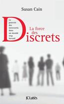 Couverture du livre « La force des discrets » de Susan Cain aux éditions Jc Lattes