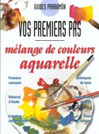 Couverture du livre « Guides parramon ; mélanges de couleurs, aquarelle » de  aux éditions Vigot