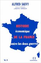 Couverture du livre « Histoire économique de la France entre les deux guerres t.2 » de Alfred Sauvy aux éditions Economica