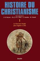 Couverture du livre « Histoire du christianisme t.1 ; le nouveau peuple (des origines à 250) » de Luce Pietri aux éditions Mame-desclee